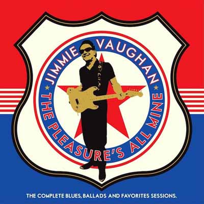 Jimmie Vaughan The Pleasure All Mine
