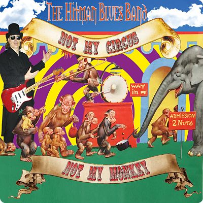 The Hitman Blues Band Not My Circus Not My Monkey web
