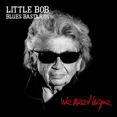 Little Bob Blues Bastards We Need Hope web